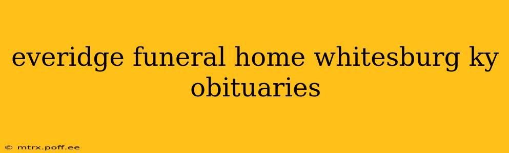 everidge funeral home whitesburg ky obituaries