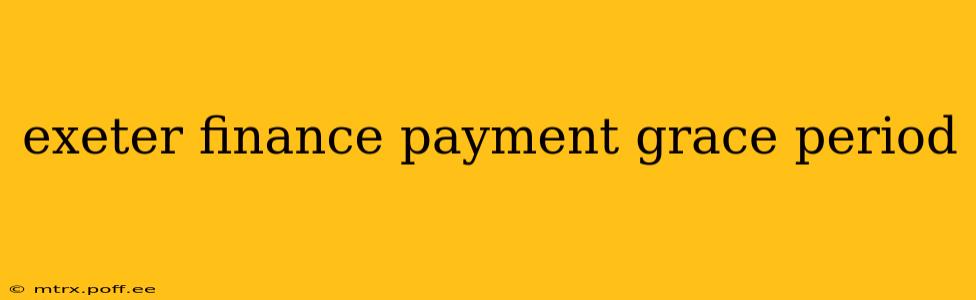 exeter finance payment grace period