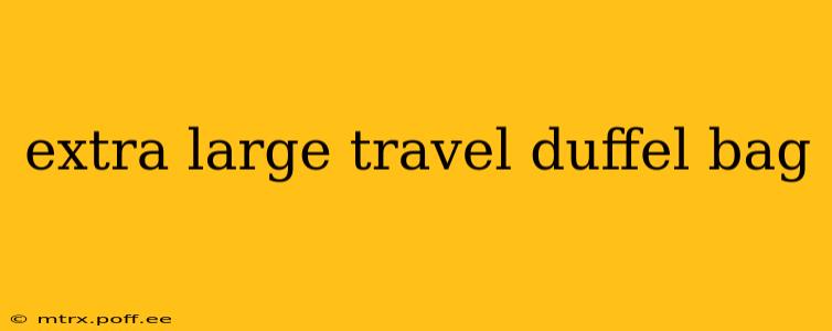 extra large travel duffel bag