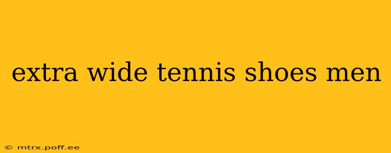 extra wide tennis shoes men