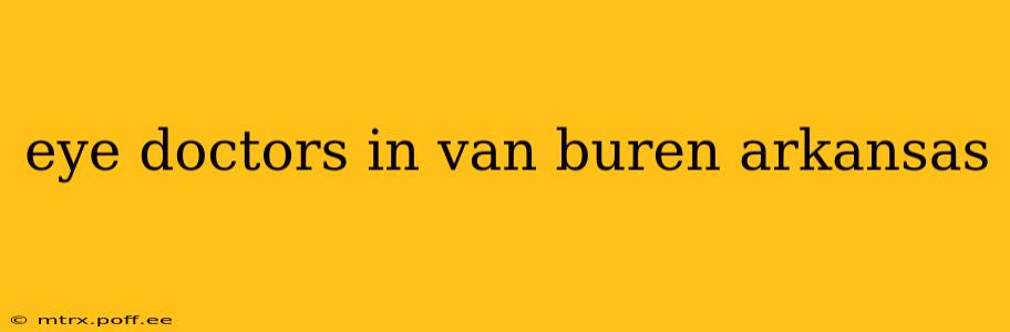eye doctors in van buren arkansas