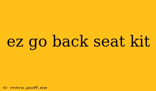 ez go back seat kit