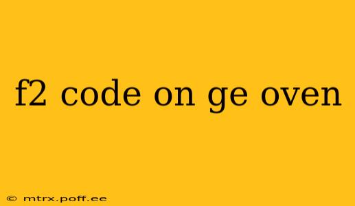 f2 code on ge oven