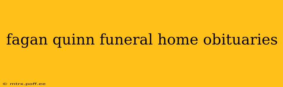 fagan quinn funeral home obituaries