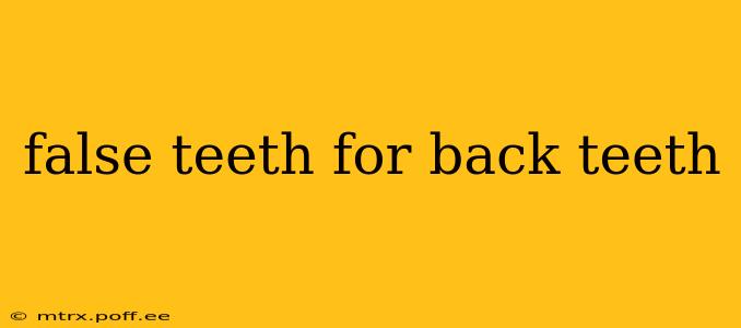 false teeth for back teeth