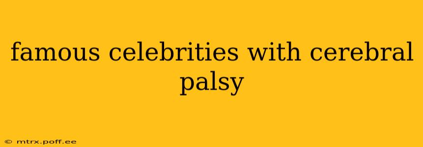 famous celebrities with cerebral palsy