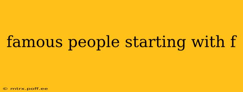 famous people starting with f