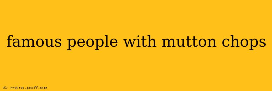 famous people with mutton chops