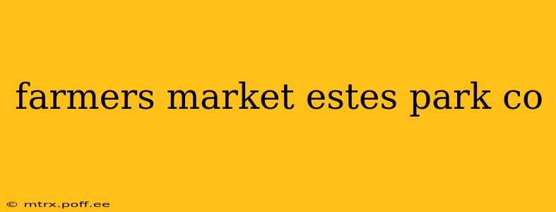 farmers market estes park co