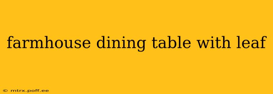 farmhouse dining table with leaf