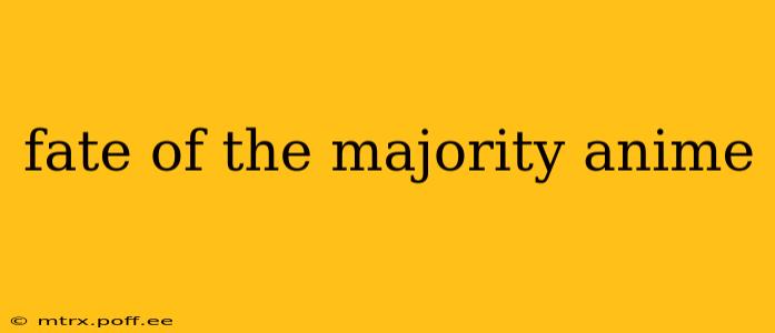 fate of the majority anime