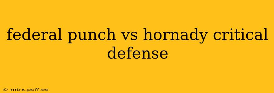 federal punch vs hornady critical defense
