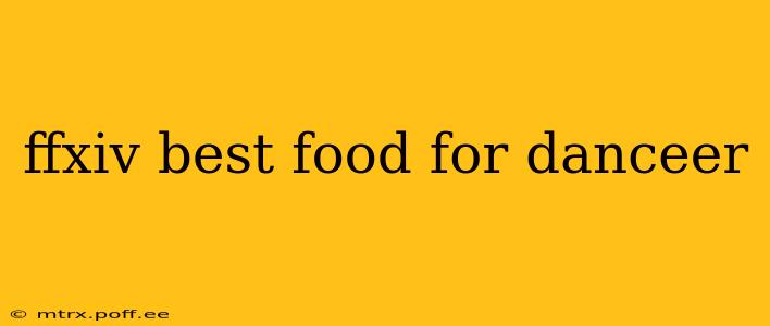 ffxiv best food for danceer