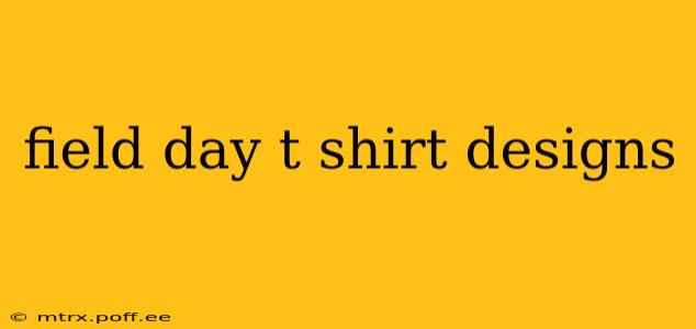 field day t shirt designs