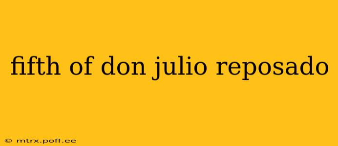 fifth of don julio reposado