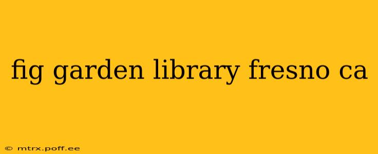fig garden library fresno ca