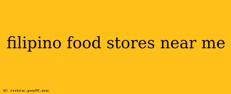 filipino food stores near me