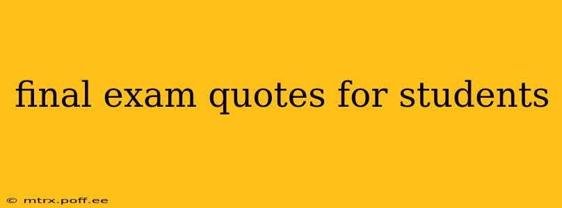 final exam quotes for students