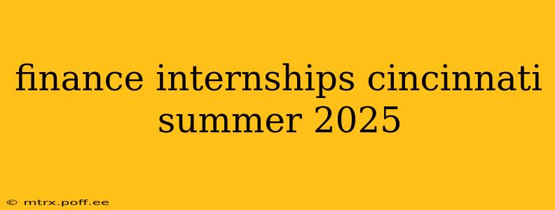 finance internships cincinnati summer 2025