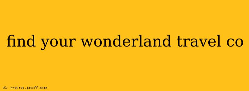 find your wonderland travel co