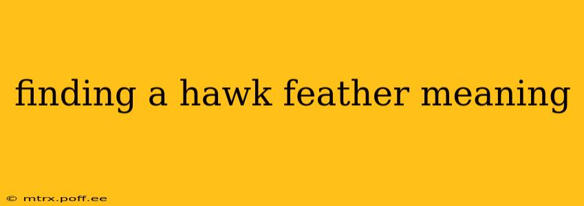finding a hawk feather meaning
