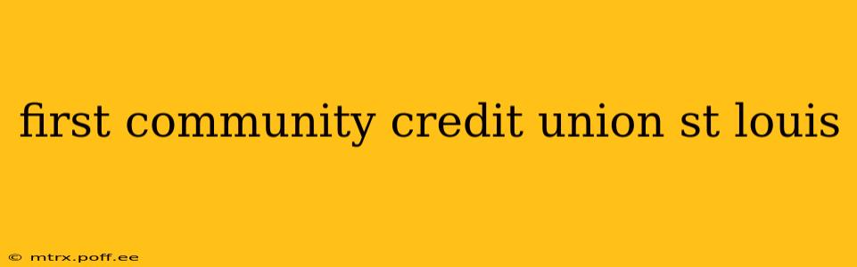 first community credit union st louis