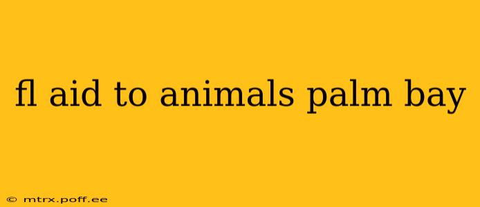 fl aid to animals palm bay