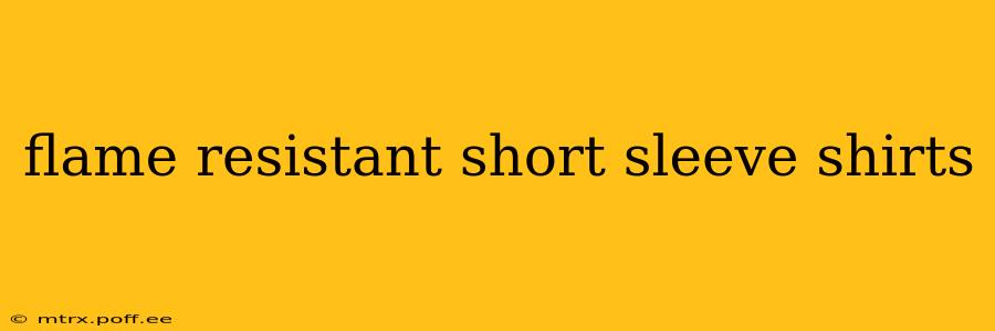 flame resistant short sleeve shirts