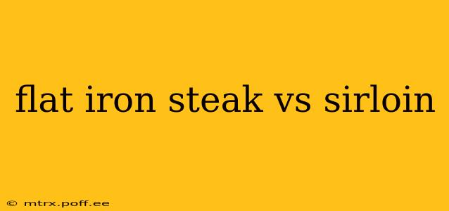 flat iron steak vs sirloin