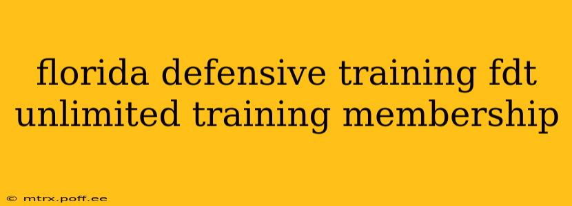 florida defensive training fdt unlimited training membership