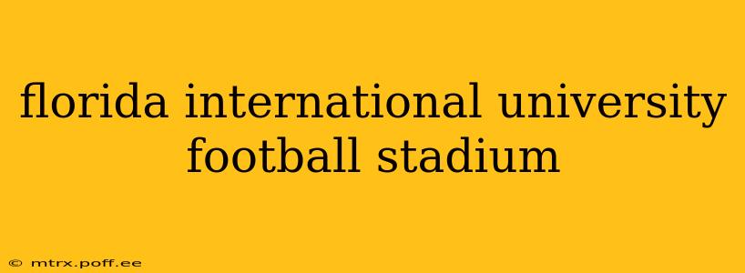 florida international university football stadium