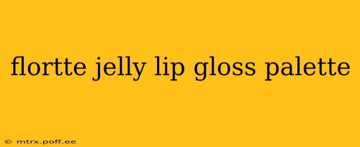 flortte jelly lip gloss palette