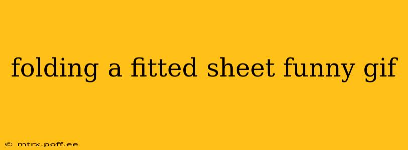 folding a fitted sheet funny gif