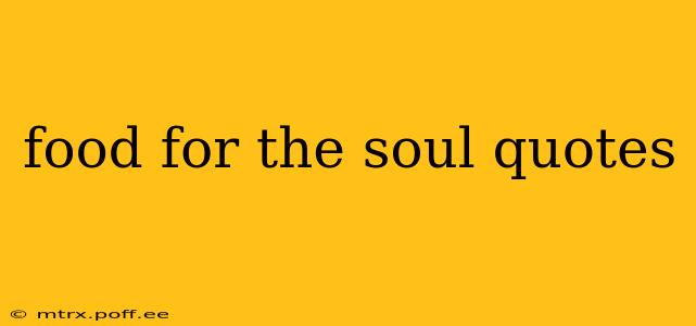 food for the soul quotes