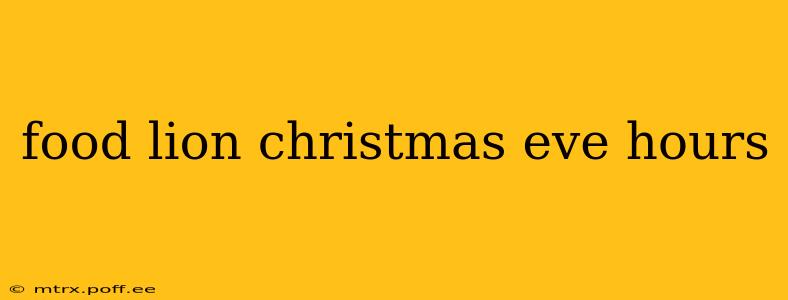 food lion christmas eve hours