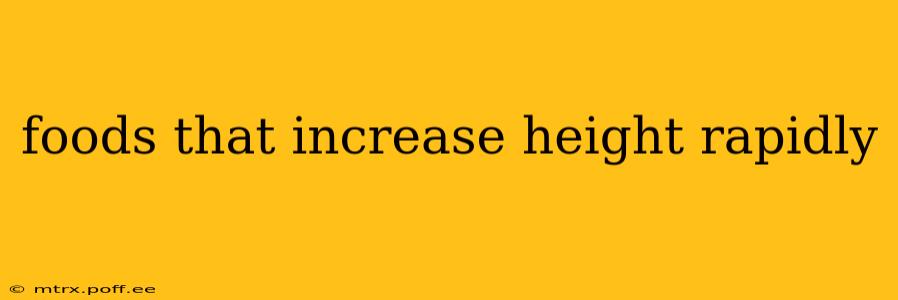 foods that increase height rapidly