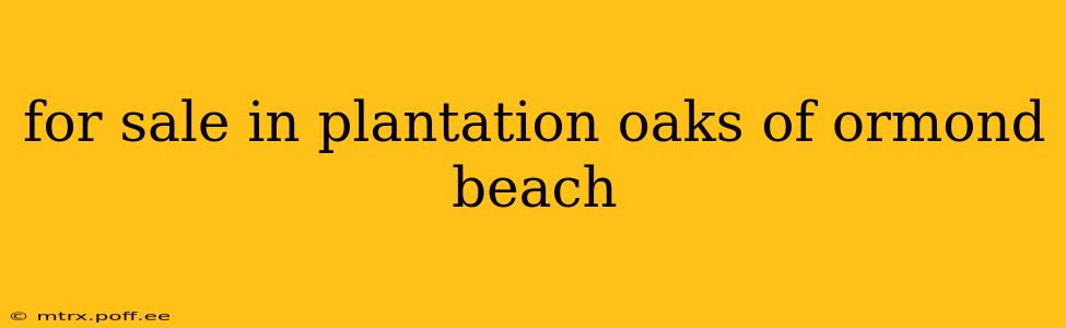 for sale in plantation oaks of ormond beach