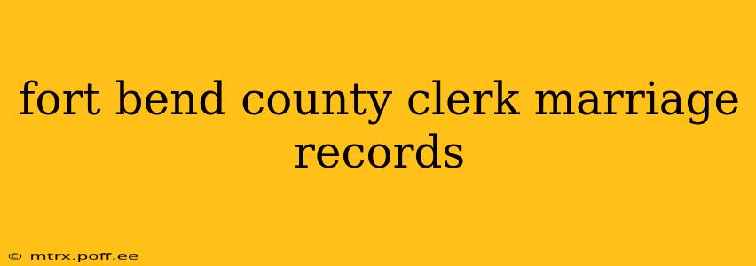 fort bend county clerk marriage records
