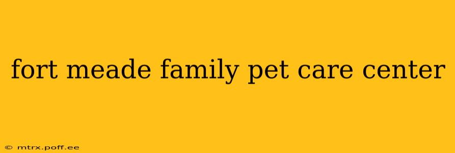 fort meade family pet care center