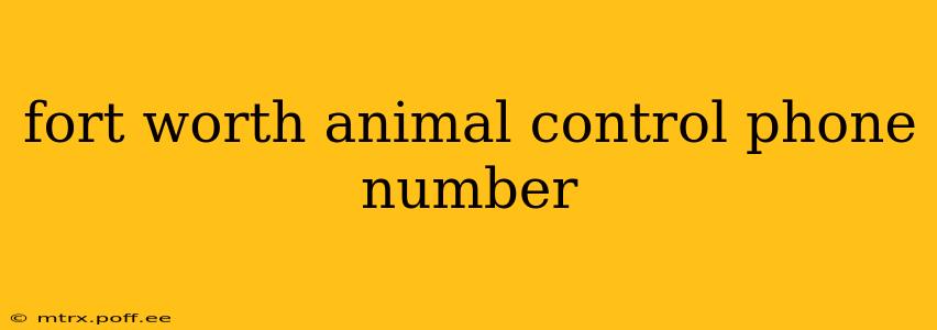fort worth animal control phone number
