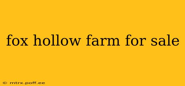 fox hollow farm for sale