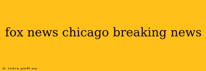 fox news chicago breaking news