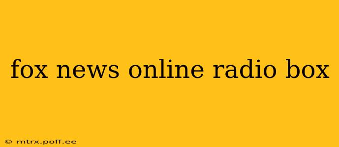 fox news online radio box