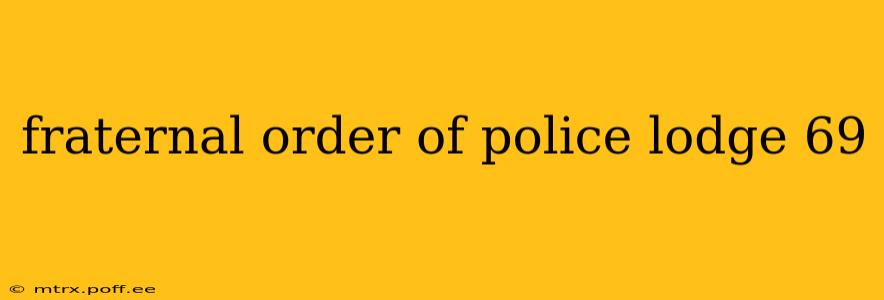 fraternal order of police lodge 69