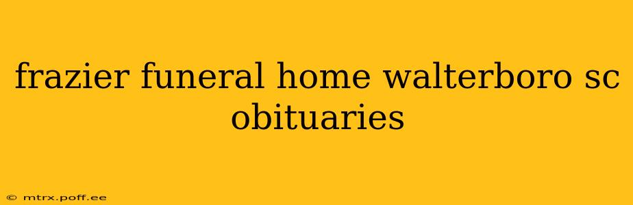 frazier funeral home walterboro sc obituaries