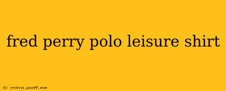fred perry polo leisure shirt