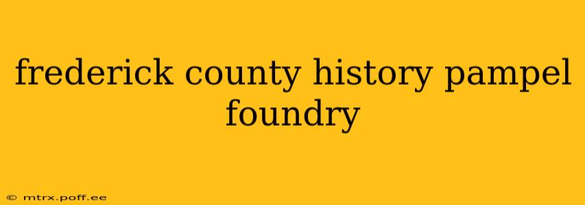 frederick county history pampel foundry