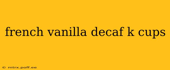 french vanilla decaf k cups