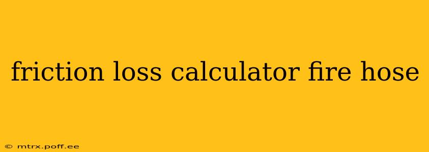 friction loss calculator fire hose