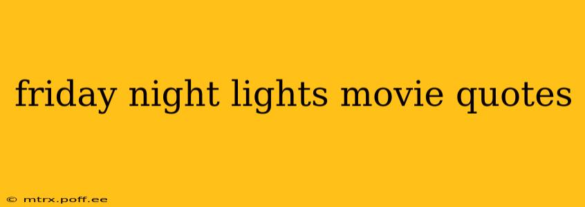friday night lights movie quotes